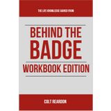 The Life Knowledge Gained From Behind the Badge Workbook Edition: The No-BS Manual to Johnny Joey Jones Book