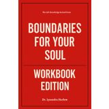 The Life Knowledge Gained From Boundaries for Your Soul Workbook Edition