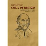 The Life of Cola di Rienzo by Gabriele D'Annunzio