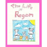 The Life of Regan