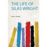 The Life of Silas Wright