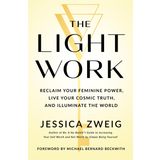The Light Work: Reclaim Your Feminine Power, Live Your Cosmic Truth, and Illuminate the World