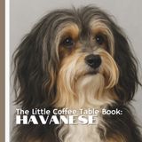 The Little Coffee Table Book: Havanese: 75 fascinating facts, this book explores the breed’s rich history, affectionate personality, and the joyful spirit that makes Havanese such beloved companions.