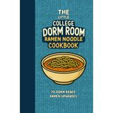 The Little College Dorm Room Ramen Noodle Cookbook: Upgrade your Instant Ramen Noodles - Quick and Delicious Budget-Friendly Recipes for Busy Students ... Undergrads (Dorm Room Cookbooks, Band 4)