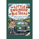 THE LITTLE ENGINEER WITH BIG IDEAS: The Complete History for Kids: How Walter Bentley Turned His Passion into a World-Famous Car Brand