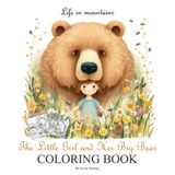 The Little Girl and the Big Bear: A Cozy Journey Through the Whispering Pines, Coloring Book for kids ages 3–10, Life in the Mountains