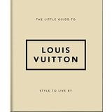 The Little Guide to Louis Vuitton: Style to Live By