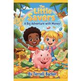 The Little Savers: A Big Adventure with Money!