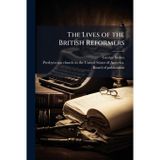 The Lives of the British Reformers