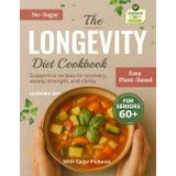 The Longevity Diet Cookbook for Seniors 60+: Plant-Based, Sugar-Free, Low-Sodium Recipes for Immune Support, Recovery & Graceful Aging (EatWell 50+ Series, Band 5)