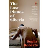 the Lost Pianos of Siberia a Sunday Times Book of 2020
