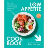 The Low Appetite Cookbook: Over 100 Nutrient-Dense Meals to Make Every Bite Count