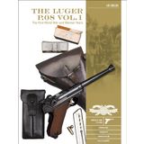 The Luger P.08 Vol. 1: The First World War and Weimar Years: Models 1900 to 1908, Markings, Variants, Ammunition, Accessories