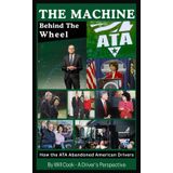 The Machine Behind the Wheel: How the ATA Abandoned American Drivers (A Driver's Perspective Series, Band 2)