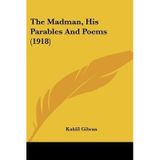 [(The Madman, His Parables and Poems (1918))] [Author: Kahlil Gibran] published on (March, 2010)