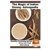 The Magic of Indian Ginseng - Ashwagandha