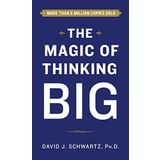 The Magic Of Thinking Big - David Joseph Schwartz