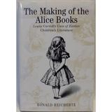 The Making of the Alice Books: Lewis Carroll's Uses of Earlier Children's Literature