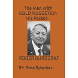The Man With GOLD NUGGETS in His Pocket: ROGER BURGGRAF