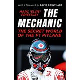 The Mechanic: The Secret World of the F1 Pitlane - Marc Elvis Priestley