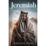 The Messenger - The Biblical Story of Jeremiah (Sons of Inspiration Series Book 4) (The Sons of Inspiration, Band 4)
