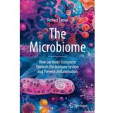 The Microbiome: How Our Inner Ecosystem Controls the Immune System and Prevents Inflammation