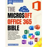 The Microsoft Office 365 Bible 10 in 1: Step-by-Step Updated Guide to Master Excel, Word, PowerPoint, Outlook, Teams, OneNote, OneDrive, Access, Publisher & Copilot for Beginners to Advanced Users