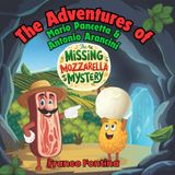 The Missing Mozzarella Mystery: The Adventures of Mario Pancetta and Antonio Arancini