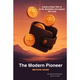 The Modern Pioneer: Method Guide: A Clear Path to Creating a Life, Business and Legacy You Love