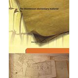 The Montessori elementary material [Hardcover] [Hardcover] Maria Montessori