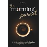 the morning journal: A 90-day guided reset for healing, one prompt at a time (the morning cup collection)