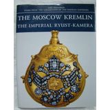 The Moscow Kremlin: The Imperial Ryust-kamera