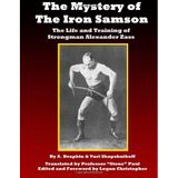 The Mystery of the Iron Samson: The Life and Training of Strongman Alexander Zass by Yuri Shapshnikoff A. Drapkin(2012-08-20)