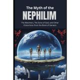 The Myth of the Nephilim, The Watchers, The Sons of God: and other distortions from the Book of Genesis
