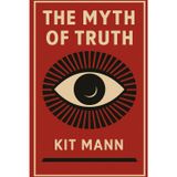 The Myth of Truth: Why Nothing Is Real Until We Agree It Is