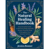 The Natural Healing Handbook: Your Essential Guide to Heal Your Body Naturally, Restore Peaceful Sleep & Strengthen Your Immune System