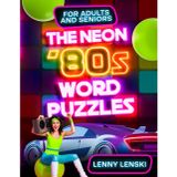 The Neon ‘80s Word Puzzles: Challenge Your Mind with Themed Crosswords, Word Searches, Quizzes and Trivia. Ideal gift for Adults and Seniors in Large Print (Nostalgic Decades, Band 5)
