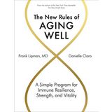 The New Rules of Aging Well: A Simple Program for Immune Resilience, Strength, and Vitality