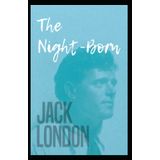 The Night - Born - Jack London