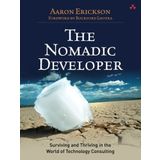 The Nomadic Developer: Surviving and Thriving in the World of Technology Consulting by Aaron Erickson(2009-05-15)