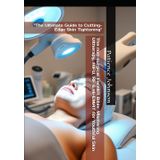 The non-surgical Facelift Bible: Mastering Ultherapy, HIFU, RF & Hi-EMAT for Youthful Skin: "The Ultimate Guide to Cutting-Edge Skin Tightening"
