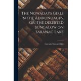 The Nowadays Girls in the Adirondacks, or, The Deserted Bungalow on Saranac Lake