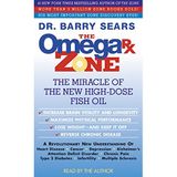 The Omega Rx Zone: The Miracle of the New High-Dose Fish Oil