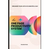 The One-Page Productivity System: Organize Your Life in 10 Minutes a Day