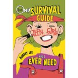The Only Survival Guide Teen Girls Will Ever Need: Understand Your Body, Learn to Take Care of Yourself, Establish Healthy Relationships, Make Money, Boost Your Confidence, and So Much More!