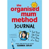 The Organised Mum Method Journal: Sort Your Life Out One Day at a Time
