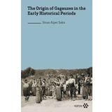 the Origin of Gagauzes in the Early Historical Periods Sinan Alper Saka