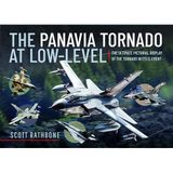 The Panavia Tornado at Low-Level: The Ultimate Pictorial Display of the Tornado in Its Element