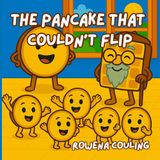 The Pancake that Couldn’t Flip: A tasty tale of flips, flops, and fantastic fun — with a sprinkle of science! (Snack Sized Science)