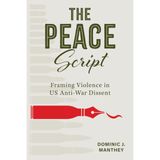 The Peace Script: Framing Violence in Us Anti-War Dissent
